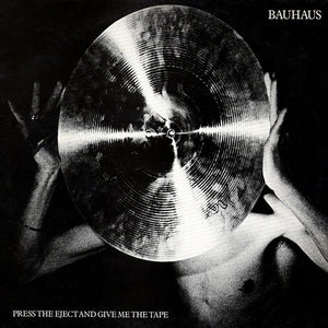 Bauhaus - Press The Eject And Give Me The Tape - 1982