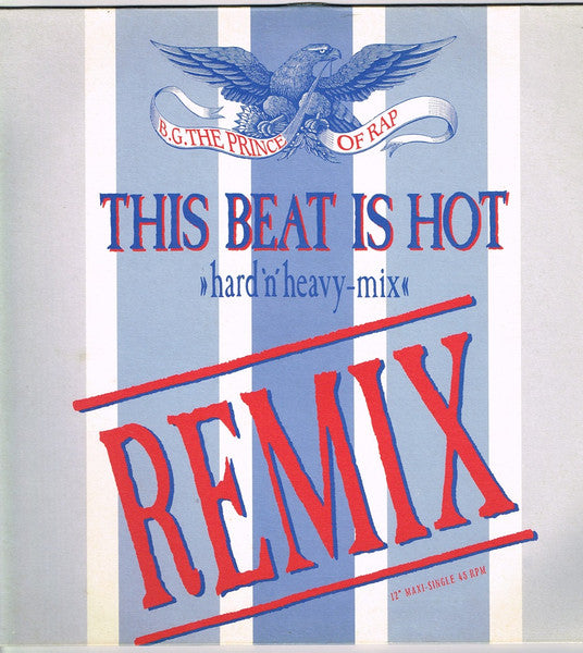 B.G. The Prince Of Rap - This Beat Is Hot (Hard 'n' Heavy-Mix) (Remix)