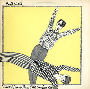 Soft Cell - Tainted Love / Where Did Our Love Go - 1981