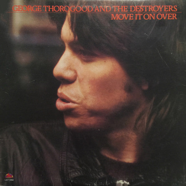 George Thorogood & The Destroyers - Move It On Over - 1978