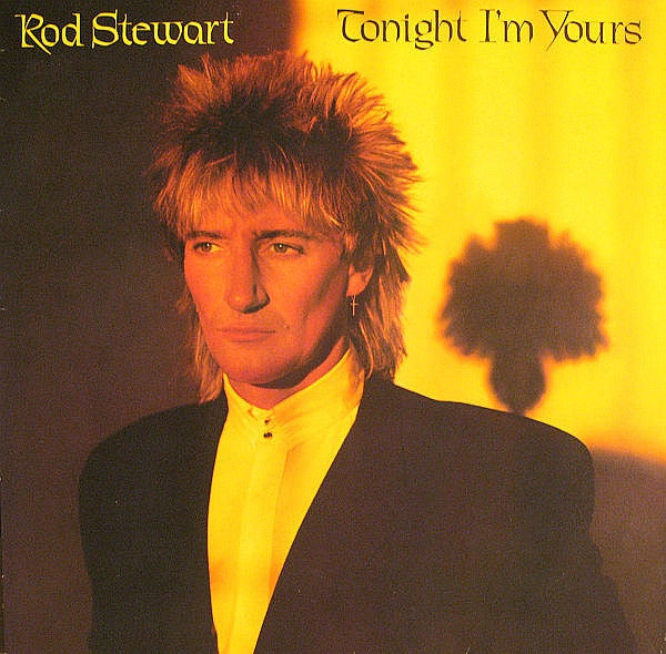 Rod Stewart - Tonight I'm Yours - 1981