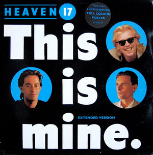Heaven 17 - This Is Mine (Extended Version)