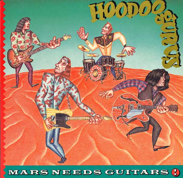 Hoodoo Gurus - Mars Needs Guitars! - 1985