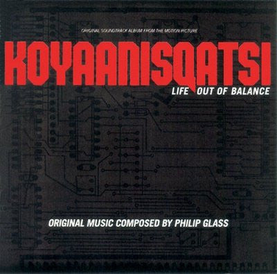 Philip Glass - Koyaanisqatsi (Life Out Of Balance) (Original Soundtrack Album From The Motion Picture)