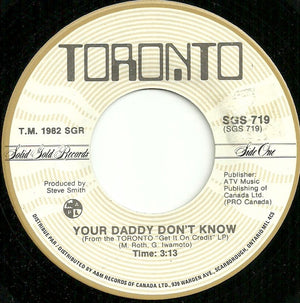 Toronto - Your Daddy Don't Know / Run For Your Life - 1982