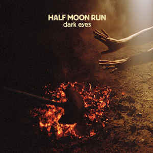 Half Moon Run - Dark Eyes