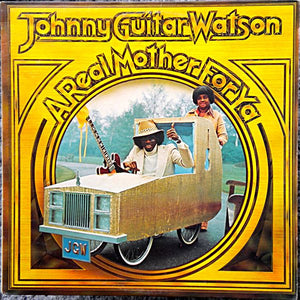 Johnny Guitar Watson - A Real Mother For Ya - 1977