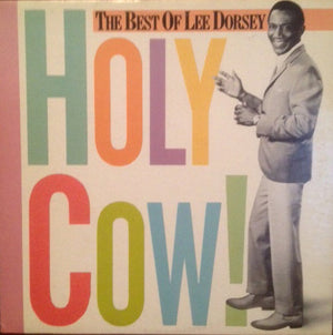 Lee Dorsey - Holy Cow! The Best Of Lee Dorsey - 1985
