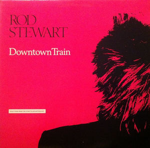 Rod Stewart - Downtown Train (Selections From The Storyteller Anthology) - 1990