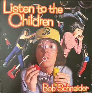 Bob Schneider (4) - Listen To The Children