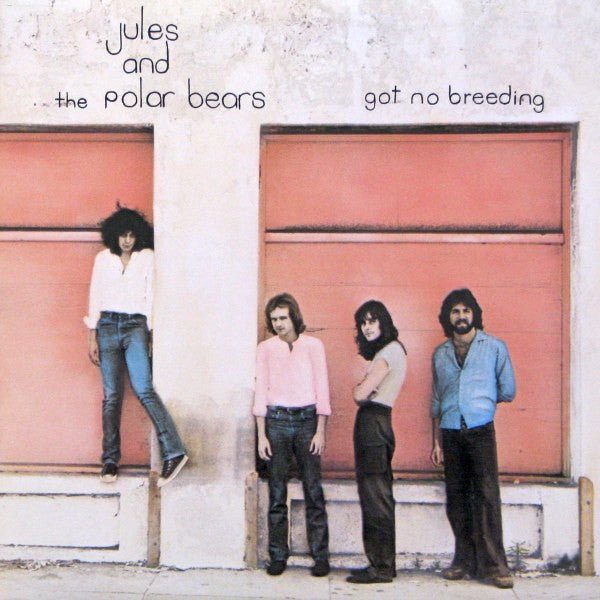 Jules And The Polar Bears - Got No Breeding - 1978