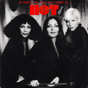 Hot - If That's The Way You Want It...You Got It - 1978