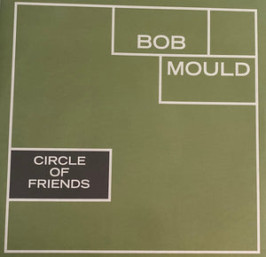 Bob Mould - Circle Of Friends