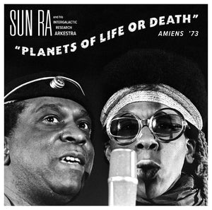 The Sun Ra Arkestra - Planets Of Life Or Death: Amiens '73