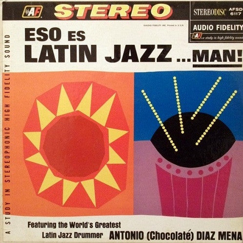 Antonio Diaz Mena - Eso Es Latin Jazz ...Man! - 1963
