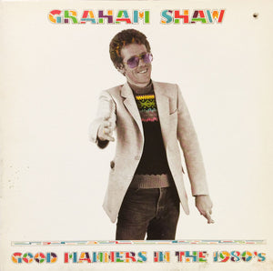 Graham Shaw - Good Manners In The 1980's