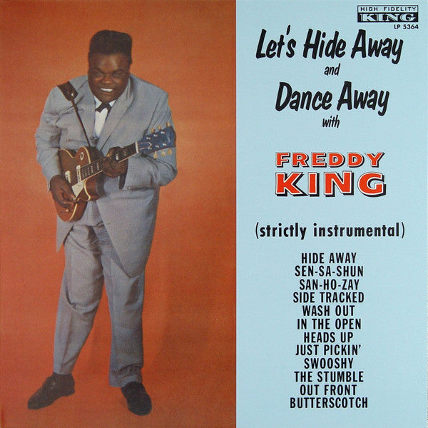 Freddie King - Let's Hide Away And Dance Away With Freddy King - 2010