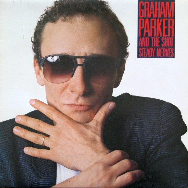 Graham Parker And The Shot - Steady Nerves - 1985