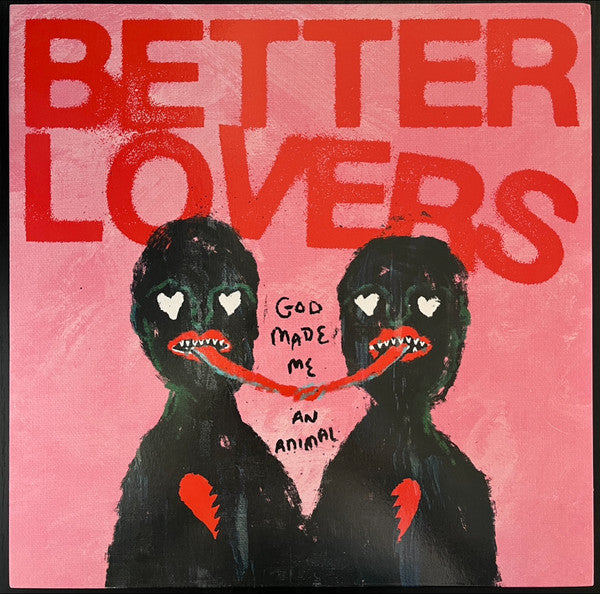 Better Lovers - God Made Me An Animal