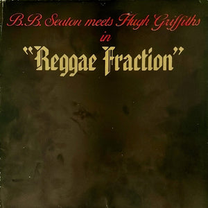 B.B. Seaton Meets Hugh Griffiths - Reggae Fraction -