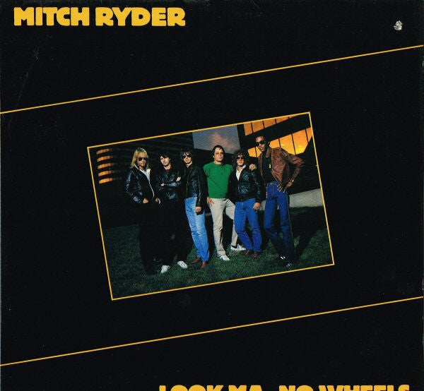 Mitch Ryder - Look Ma, No Wheels - 1981