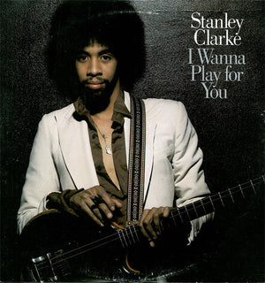 Stanley Clarke - I Wanna Play For You - 1979