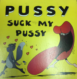 Pussy - Suck My Pussy