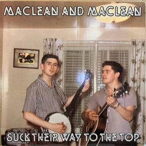 Maclean And Maclean - Suck Their Way To The Top / Take The 'O' Out Of Country