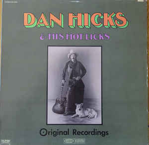 Dan Hicks And His Hot Licks - Original Recordings