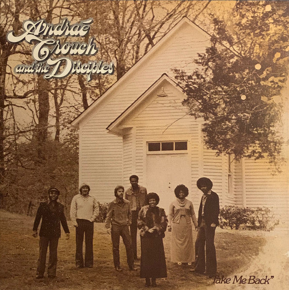 Andraé Crouch & The Disciples - Take Me Back - 1975