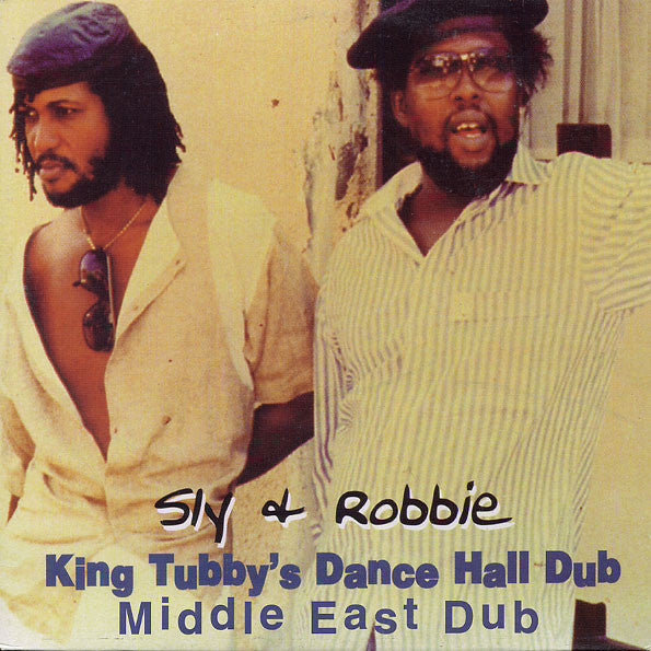 Sly & Robbie - King Tubby's Dance Hall Dub : Middle East Dub -