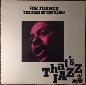 Big Joe Turner - The Boss Of The Blues