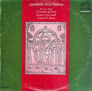 Robert Shaw Chorale, The : Benjamin Britten - A Ceremony Of Carols / Rejoice In The Lamb / Festival Te Deum -