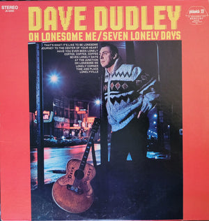 Dave Dudley - Oh Lonesome Me / Seven Lonely Days