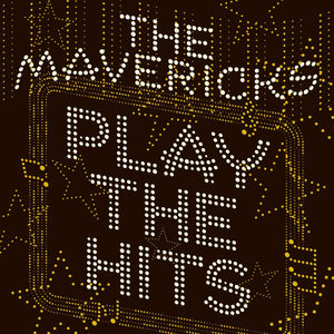The Mavericks - Play The Hits
