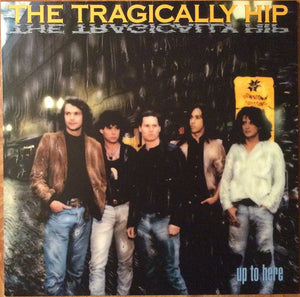 Tragically Hip, The - Up To Here - 2016