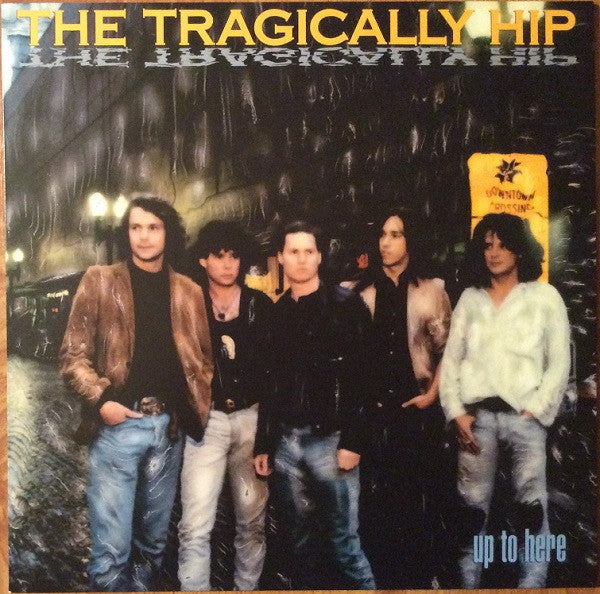 Tragically Hip, The - Up To Here - 2016