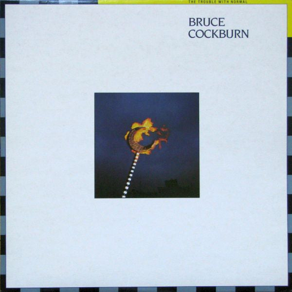 Bruce Cockburn - The Trouble With Normal - 1983