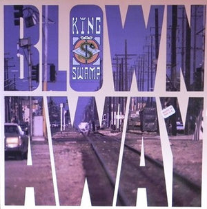 King Swamp - Blown Away