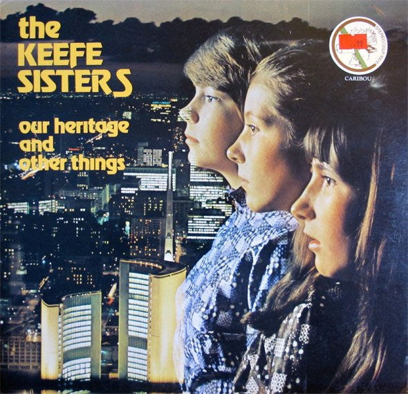 Keefe Sisters, The - Our Heritage And Other Things - 1972