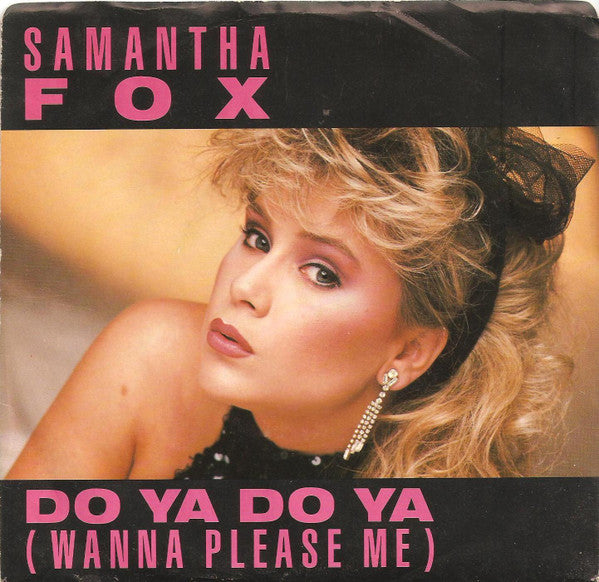 Samantha Fox - Do Ya Do Ya (Wanna Please Me)