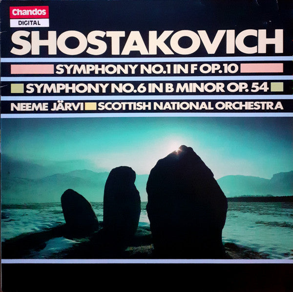 Dmitri Shostakovich, Neeme Järvi ▪ Royal Scottish National Orchestra - Symphony No. 1 In F Op. 10 / Symphony No. 6 In B Minor Op. 54 - 1985