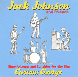 Jack Johnson And Friends Of Jack Johnson - Sing-A-Longs And Lullabies For The Film Curious George (CD) - 2006