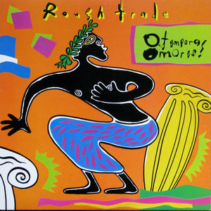 Rough Trade - O Tempora! O Mores! - 1984