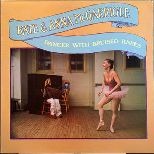 Kate & Anna McGarrigle - Dancer With Bruised Knees