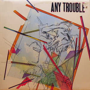 Any Trouble - Any Trouble - 1983