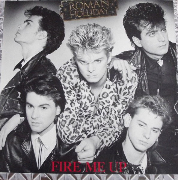 Roman Holliday - Fire Me Up - 1984