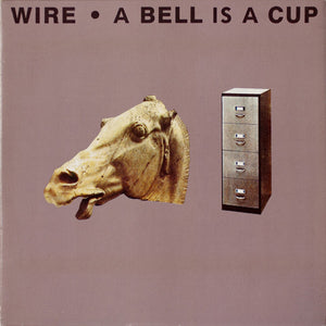 Wire - A Bell Is A Cup... Until It Is Struck - 1988
