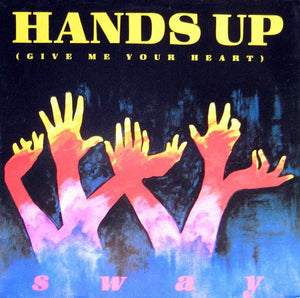 Sway (4) - Hands Up (Give Me Your Heart)