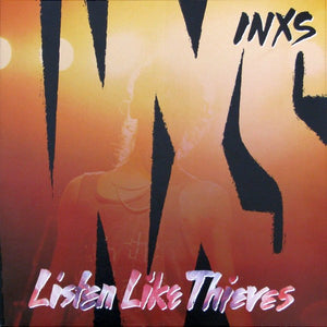 INXS - Listen Like Thieves - 1985